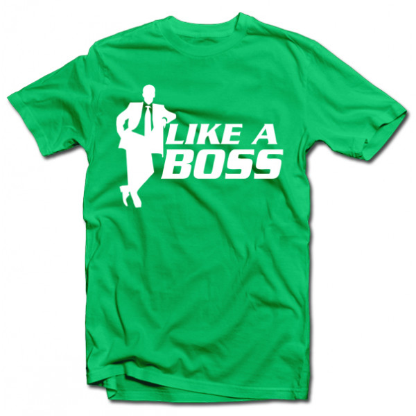 Tričká "Like a boss" Tričká "Like a boss"