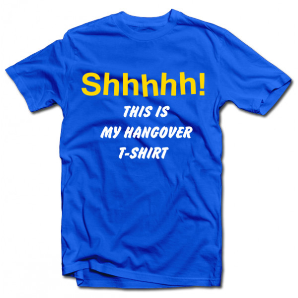 Tričko "Shhhhh! This is my hangover shirt" Tričko "Shhhhh! This is my hangover shirt"