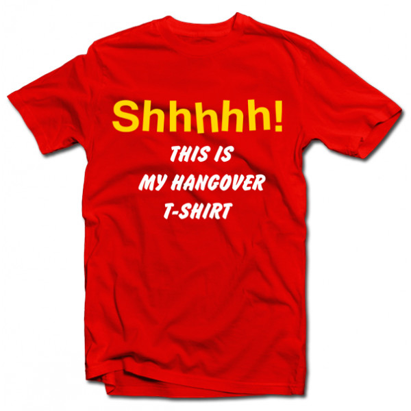 Tričko "Shhhhh! This is my hangover shirt" Tričko "Shhhhh! This is my hangover shirt"
