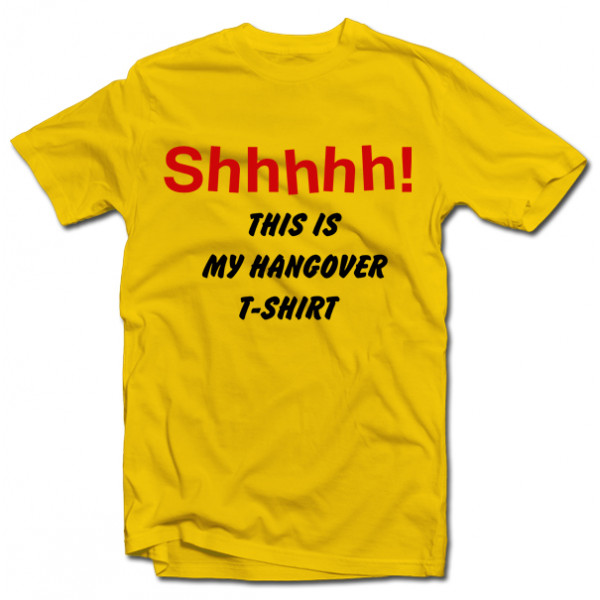 Tričko "Shhhhh! This is my hangover shirt" Tričko "Shhhhh! This is my hangover shirt"