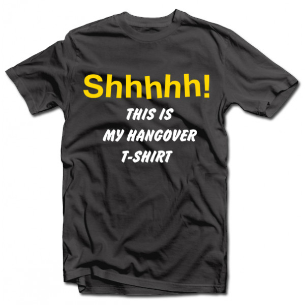 Tričko "Shhhhh! This is my hangover shirt" Tričko "Shhhhh! This is my hangover shirt"