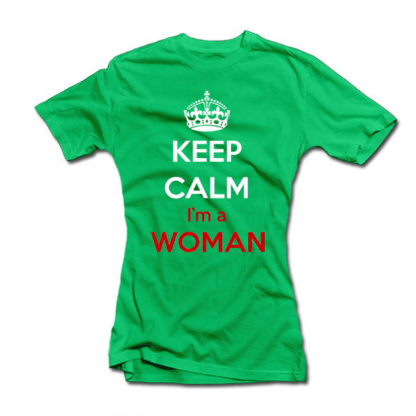 Dámske tričká "Keep calm i am a woman"