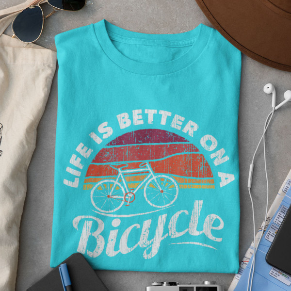 Tričká "Life is better on a bicycle"