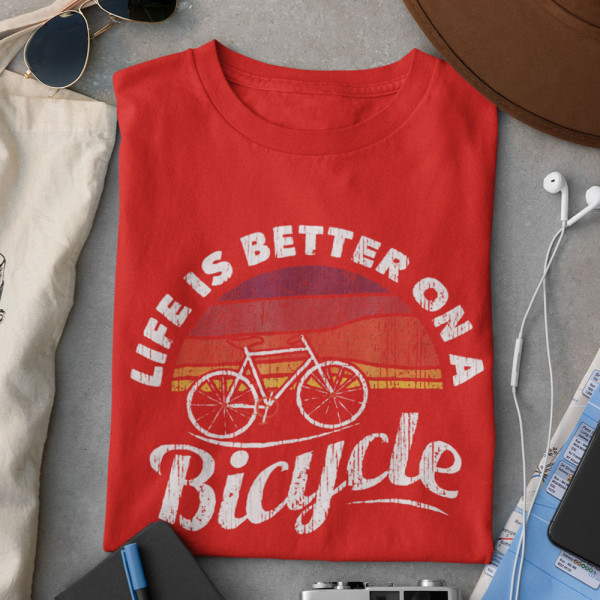 Tričká "Life is better on a bicycle"