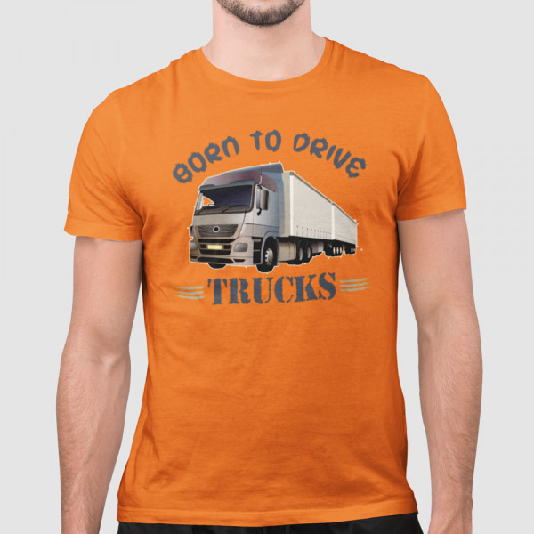 Tričko "Born to drive trucks"