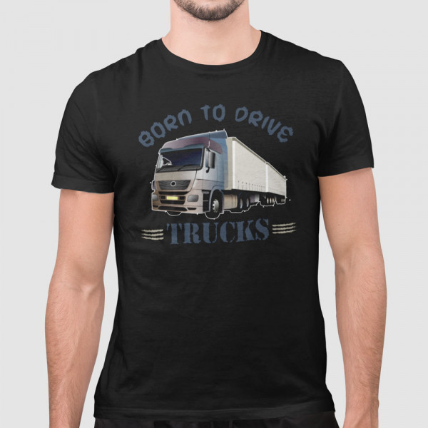 Tričko "Born to drive trucks"