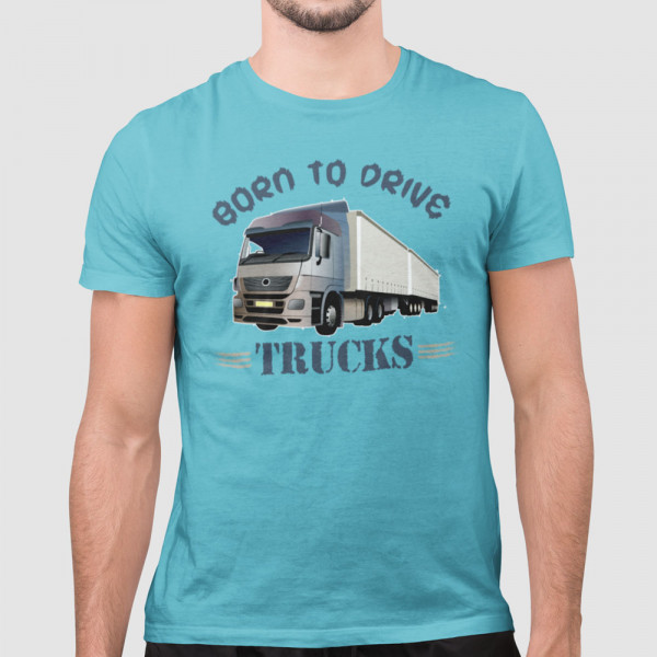 Tričko "Born to drive trucks"