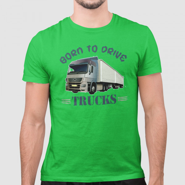 Tričko "Born to drive trucks"