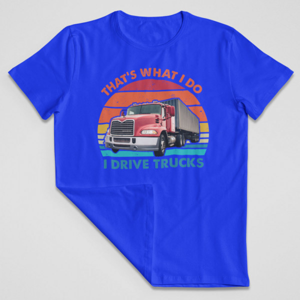 Tričko "I drive trucks"