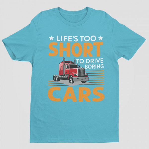 Tričká "Life's too short to drive boring cars"