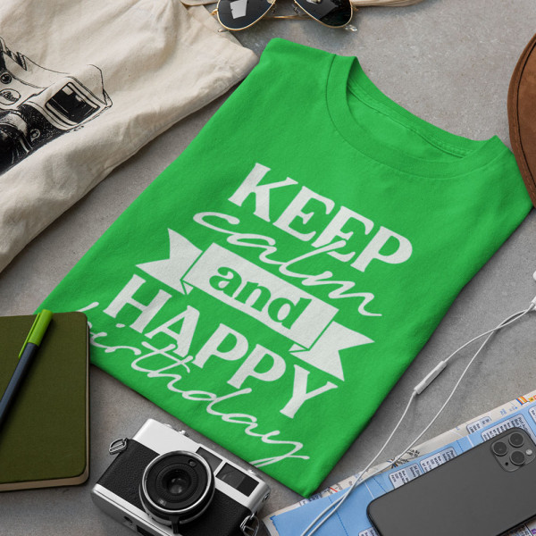 Tričká "Keep calm and happy birthday"