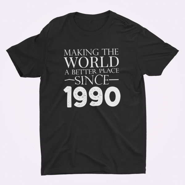 Tričko "Making the world a better place since" su pasirinkta data