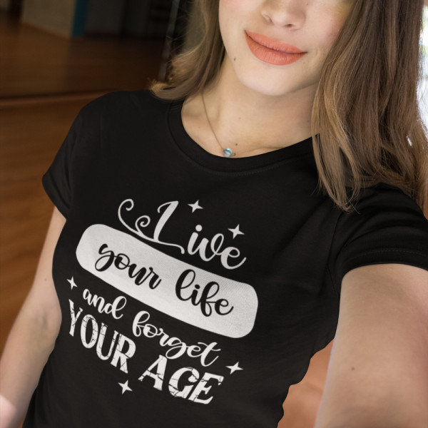 Dámske Tričko "Forget your age"