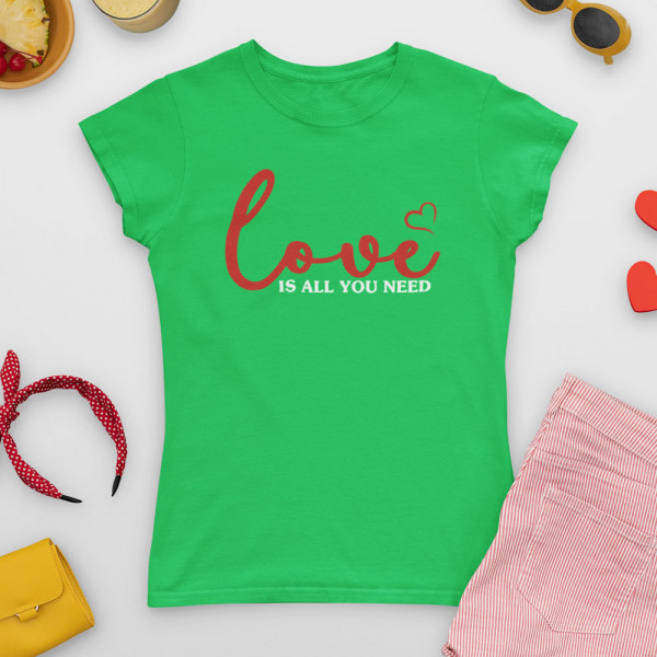 Dámske tričká "Love is all you need"