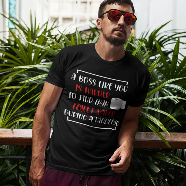 Tričká "A Boss like you"