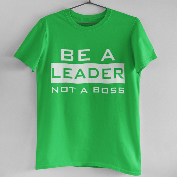 Tričká "Be a leader"