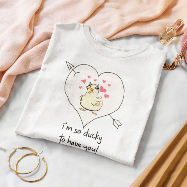 Dámske Tričko "I am so ducky to have you" Dámske Tričko "I am so ducky to have you"