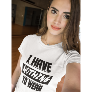 Dámske tričká "Nothing to wear"