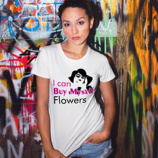 Dámske tričká "I can Buy Myself Flowers"