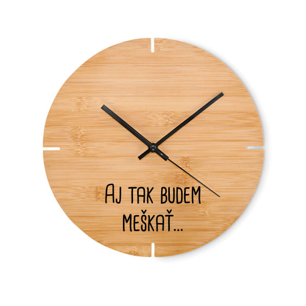 Bambusové nástenné hodiny "Aj tak budem meškať…"