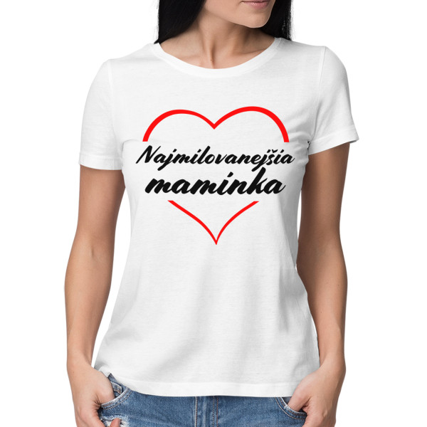 Dámske tričká "Najobľúbenejšia mamička" Dámske tričká "Najobľúbenejšia mamička"