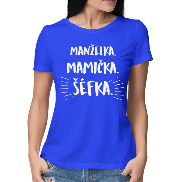 Dámske tričko "Mama. manželka. šéfka"