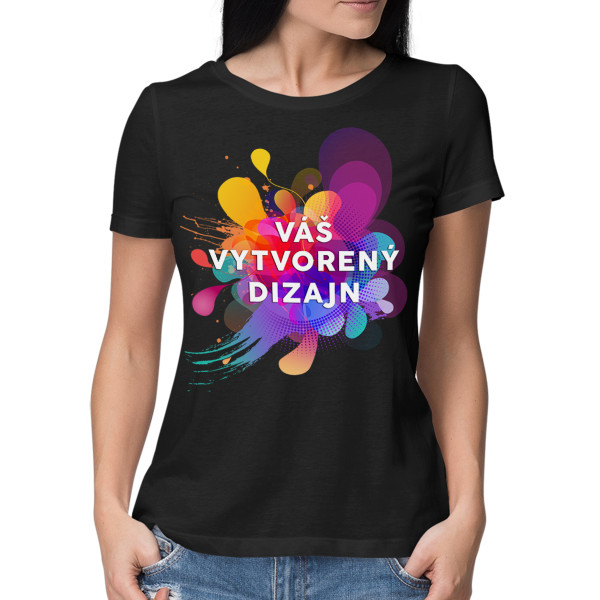 Dámske tričko s vaším vlastným dizajnom