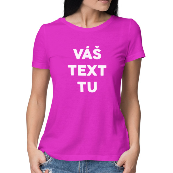 Dámske tričko s vlastným textom