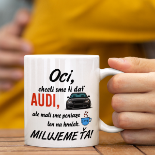 Hrnček "Chceli sme vám darovať AUDI" Hrnček "Chceli sme vám darovať AUDI"