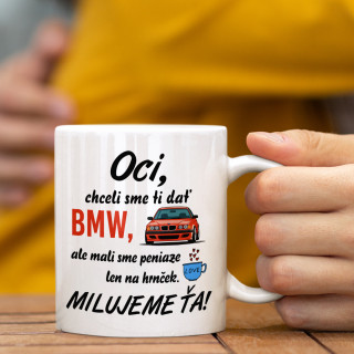 Hrnček "Chceli sme vám darovať BMW"