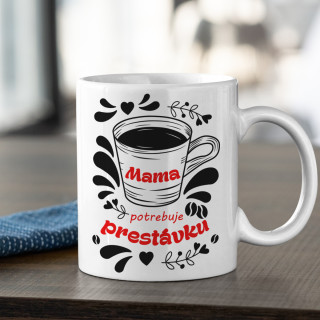 Hrnček "Mama potrebuje prestávku"