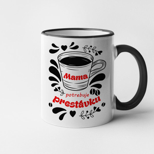 Hrnček "Mama potrebuje prestávku" Hrnček "Mama potrebuje prestávku"