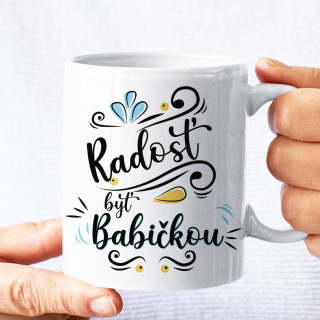 Hrnček "Radosť byť babkou" Hrnček "Radosť byť babkou"