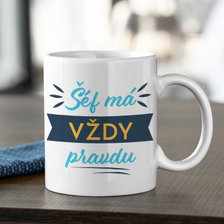 Hrnček "Šéf má vždy pravdu" Hrnček "Šéf má vždy pravdu"