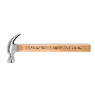 Kladivo s drevenou rúčkou "Ak sa netrafíš, môže za to klinec!"