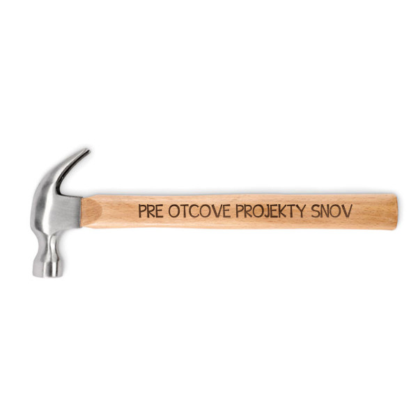 Kladivo s drevenou rukoväťou "Pre otcove projekty snov" Kladivo s drevenou rukoväťou "Pre otcove projekty snov"