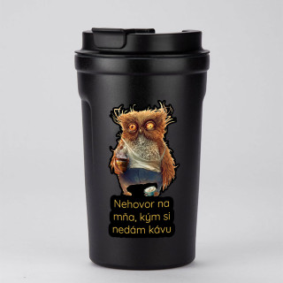 Kovový termohrnček "Kým si nedám kávu" (400ml)