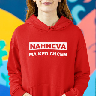 Mikina "Nahnevá ma keď chcem"