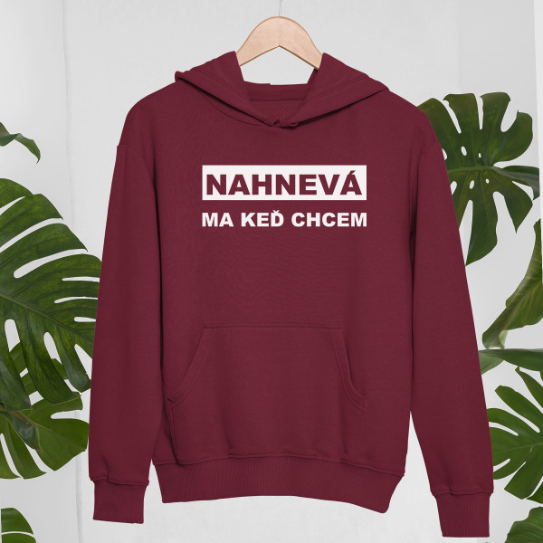 Mikina "Nahnevá ma keď chcem"