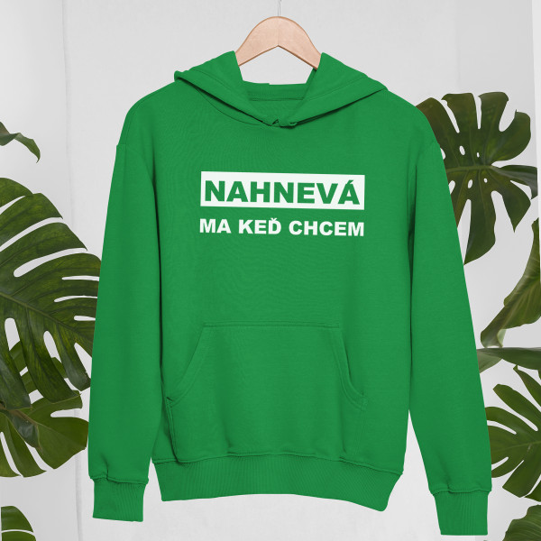 Mikina "Nahnevá ma keď chcem"