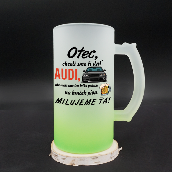 Hrnček na pivo "Chceli sme ti dať AUDI"