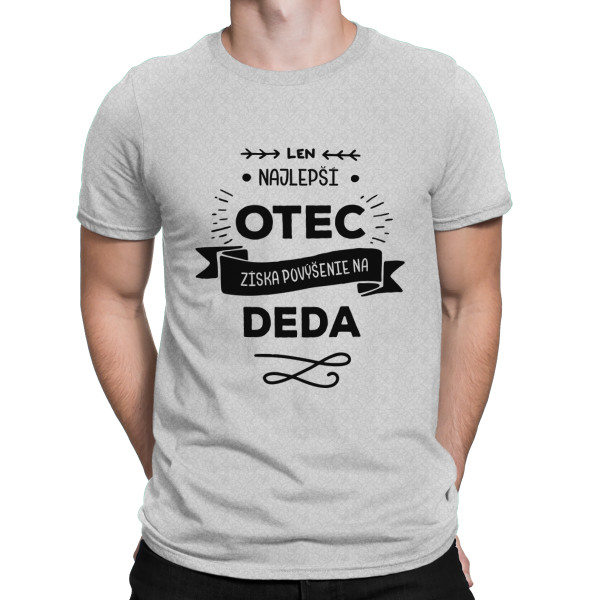 Tričko "Len ten najlepší otec je povýšený na dedka "