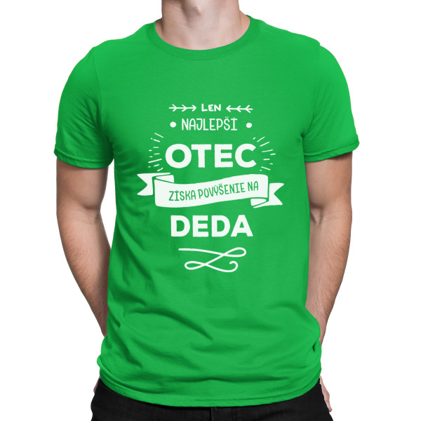 Tričko "Len ten najlepší otec je povýšený na dedka "