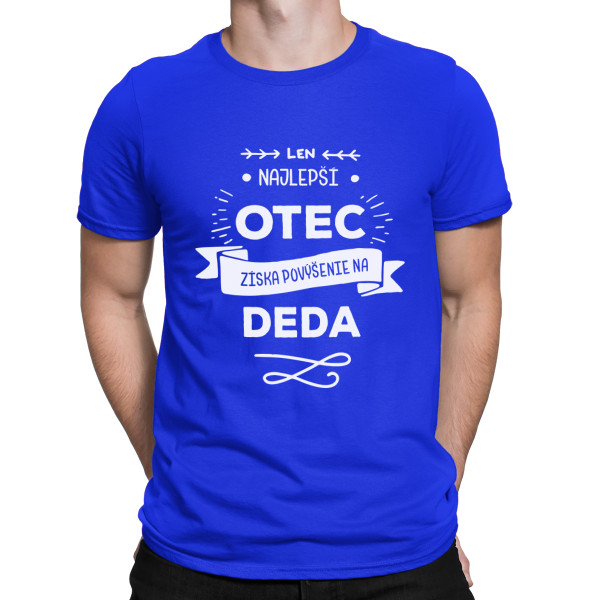 Tričko "Len ten najlepší otec je povýšený na dedka "