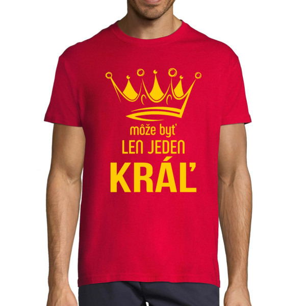 Tričko "Môže byť len jeden kráľ"
