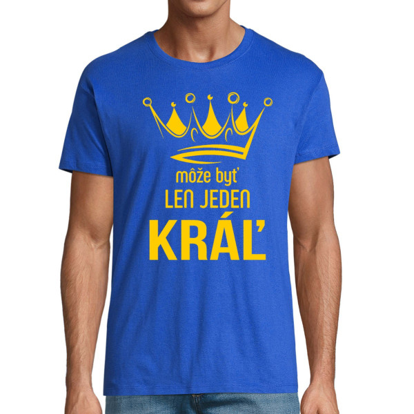Tričko "Môže byť len jeden kráľ"