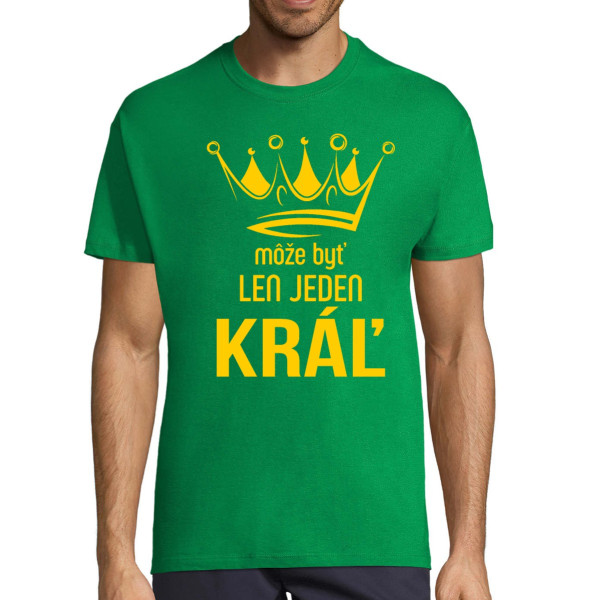 Tričko "Môže byť len jeden kráľ"
