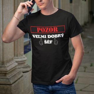 Tričko "Pozor! Veľmi dobrý šéf" Tričko "Pozor! Veľmi dobrý šéf"