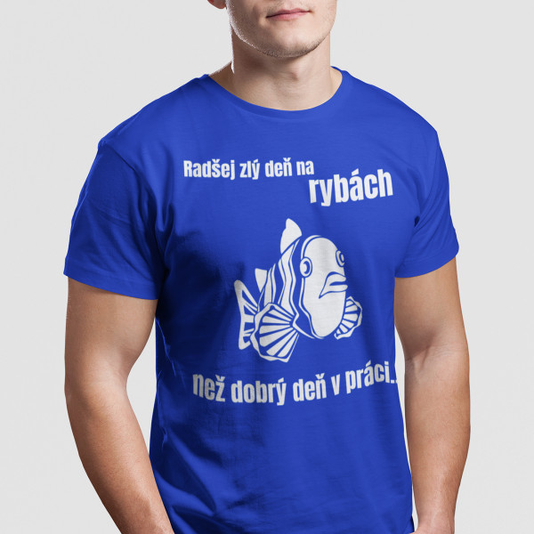 Tričko "Radšej zlý deň na rybách"