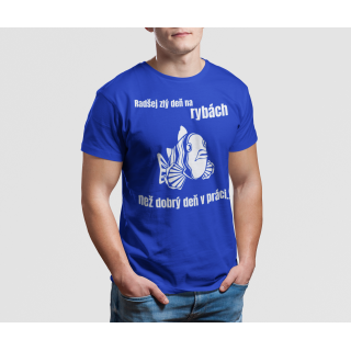 Tričko "Radšej zlý deň na rybách"